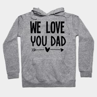 We love you Dad Hoodie